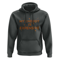 Funny Inspirational Quote Hoodie My Energy Is Expensive Sparkle Star - Wonder Print Shop