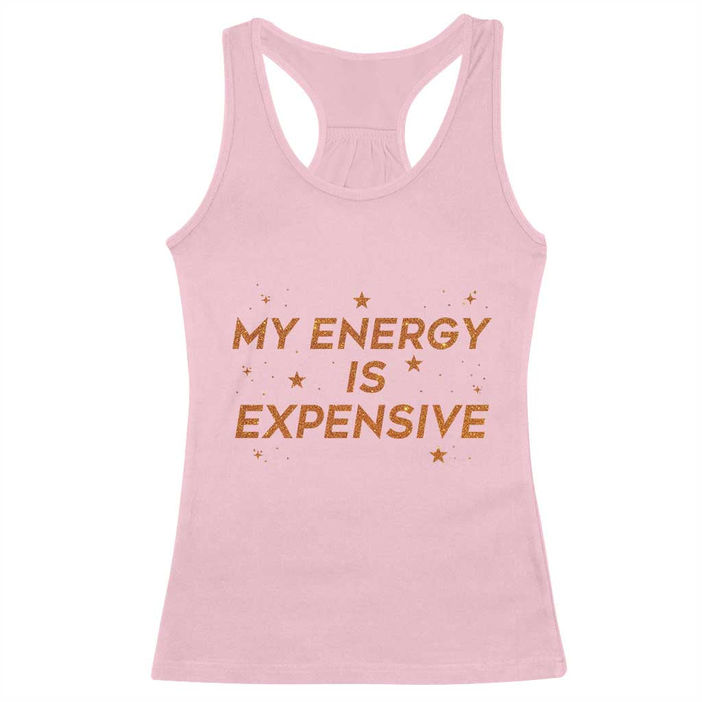 Funny Inspirational Quote Racerback Tank Top My Energy Is Expensive Sparkle Star - Wonder Print Shop