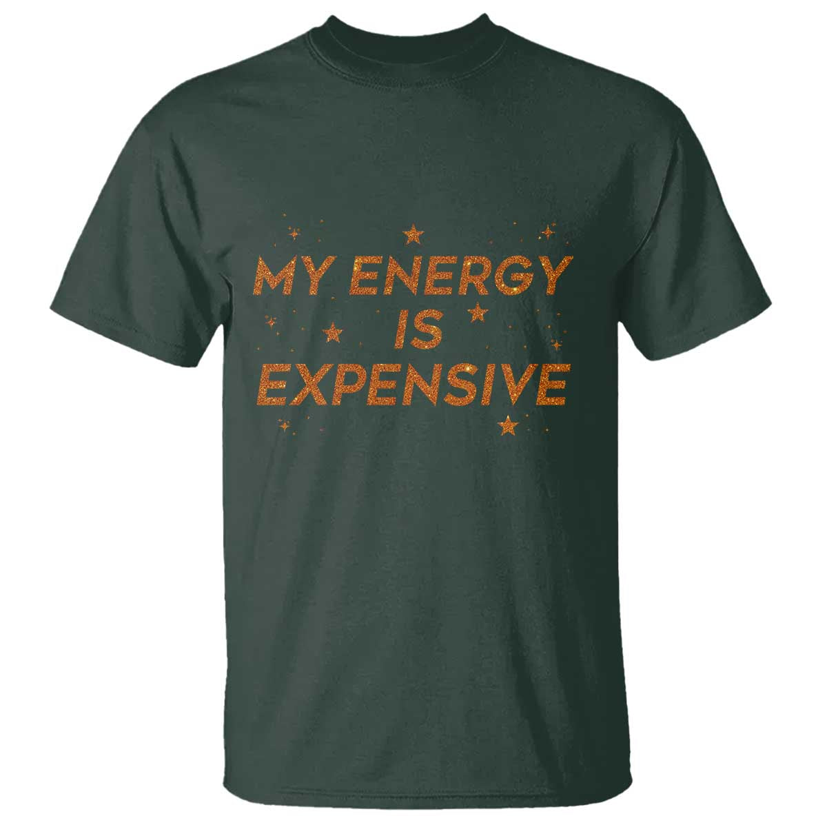 Funny Inspirational Quote T Shirt My Energy Is Expensive Sparkle Star - Wonder Print Shop