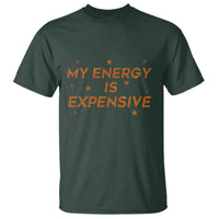 Funny Inspirational Quote T Shirt My Energy Is Expensive Sparkle Star - Wonder Print Shop