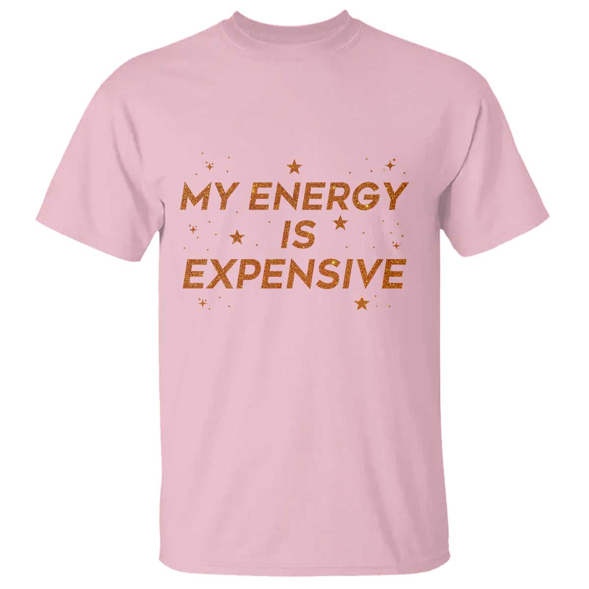 Funny Inspirational Quote T Shirt My Energy Is Expensive Sparkle Star - Wonder Print Shop