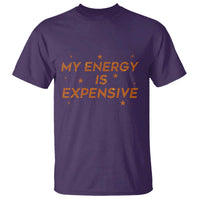 Funny Inspirational Quote T Shirt My Energy Is Expensive Sparkle Star - Wonder Print Shop