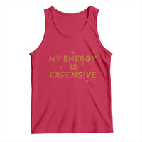 Funny Inspirational Quote Tank Top My Energy Is Expensive Sparkle Star - Wonder Print Shop