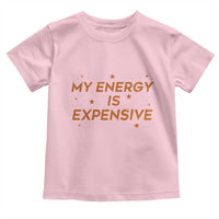 Funny Inspirational Quote Toddler T Shirt My Energy Is Expensive Sparkle Star - Wonder Print Shop