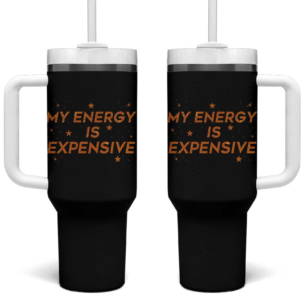 Funny Inspirational Quote Tumbler With Handle My Energy Is Expensive Sparkle Star - Wonder Print Shop