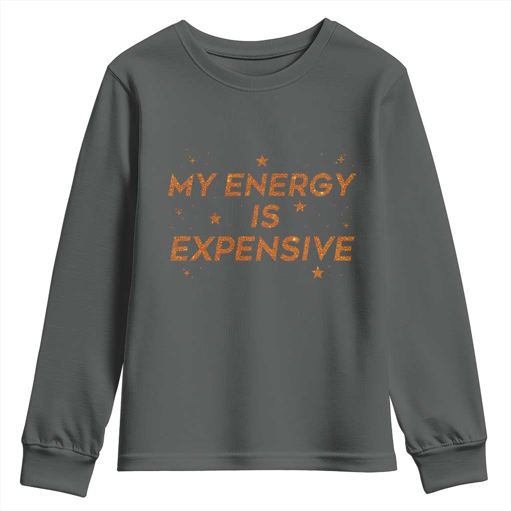 Funny Inspirational Quote Youth Sweatshirt My Energy Is Expensive Sparkle Star - Wonder Print Shop