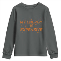 Funny Inspirational Quote Youth Sweatshirt My Energy Is Expensive Sparkle Star - Wonder Print Shop