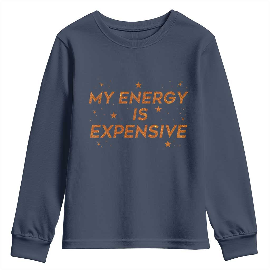 Funny Inspirational Quote Youth Sweatshirt My Energy Is Expensive Sparkle Star - Wonder Print Shop