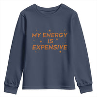 Funny Inspirational Quote Youth Sweatshirt My Energy Is Expensive Sparkle Star - Wonder Print Shop