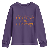 Funny Inspirational Quote Youth Sweatshirt My Energy Is Expensive Sparkle Star - Wonder Print Shop