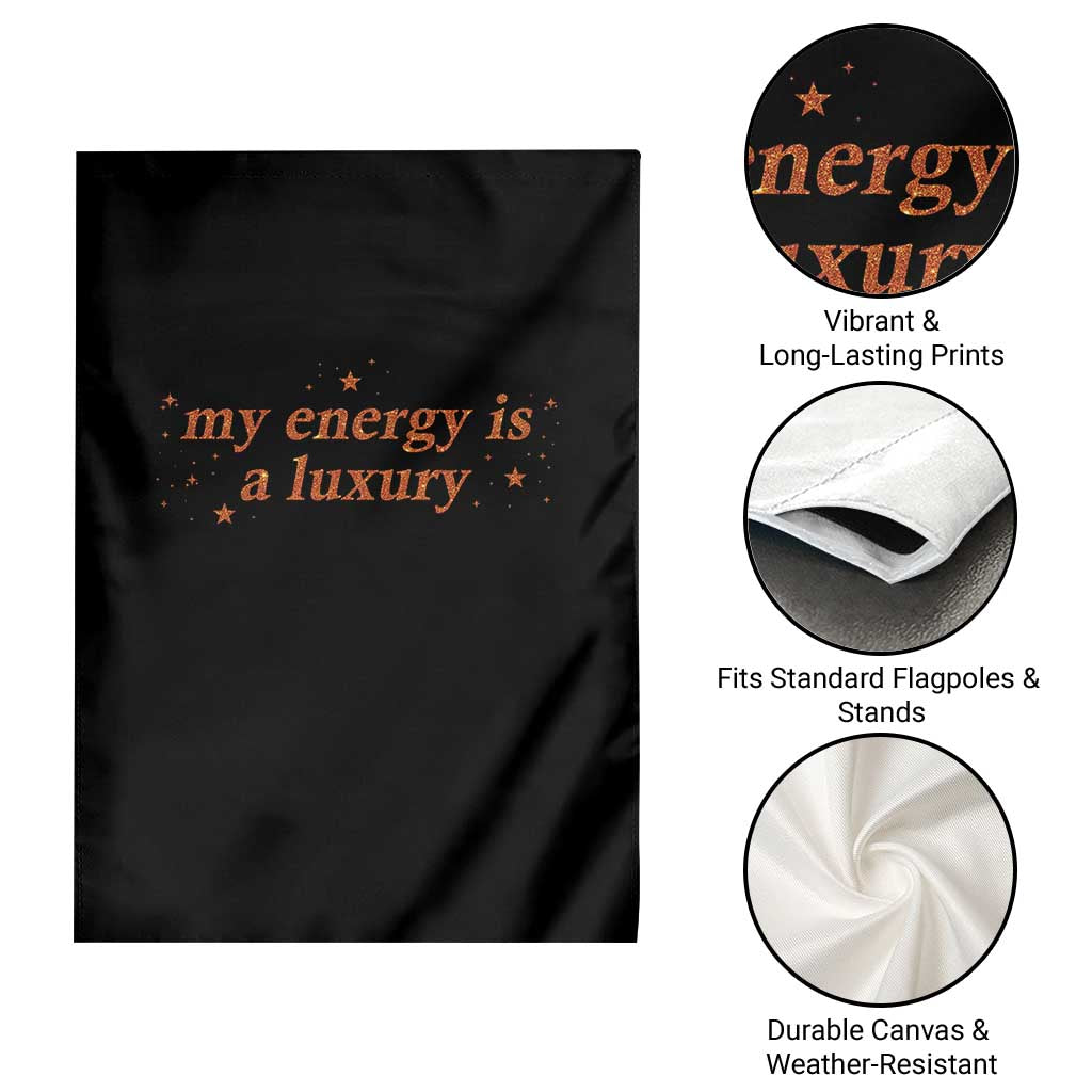 Funny Inspirational Quote Garden Flag My Energy Is A Luxury Sparkle Star - Wonder Print Shop