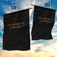 Funny Inspirational Quote Garden Flag My Energy Is A Luxury Sparkle Star - Wonder Print Shop