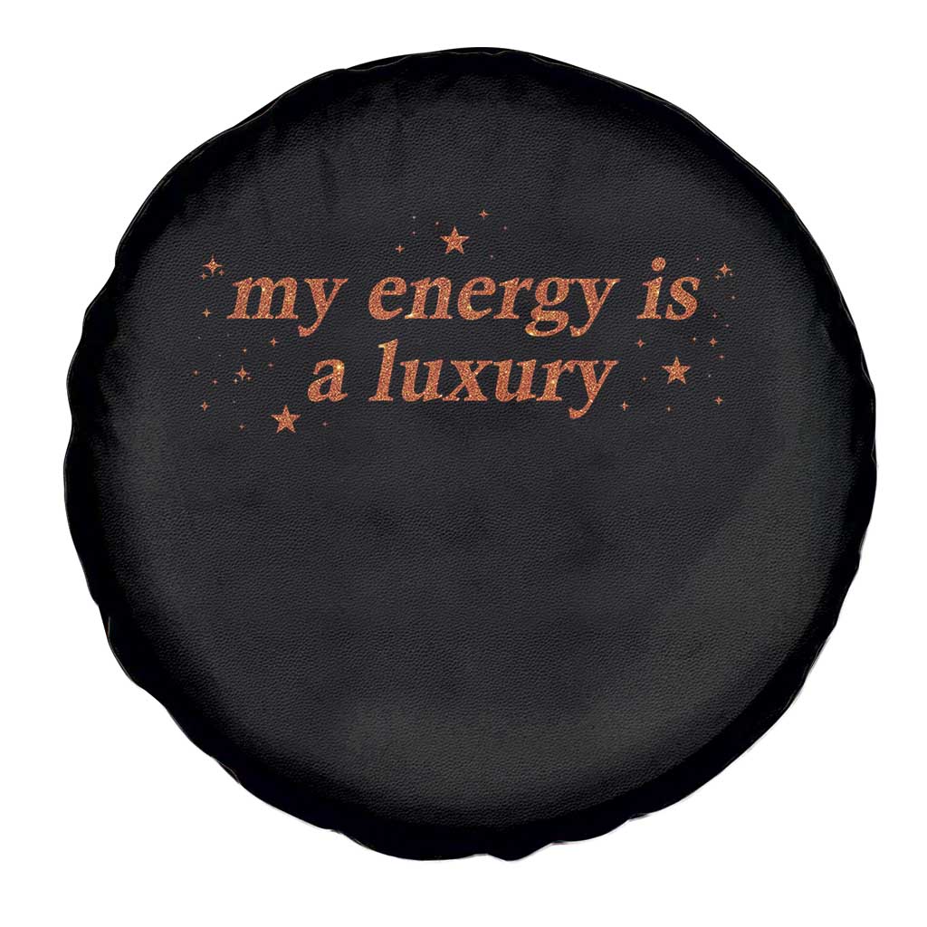 Funny Inspirational Quote Spare Tire Cover My Energy Is A Luxury Sparkle Star - Wonder Print Shop