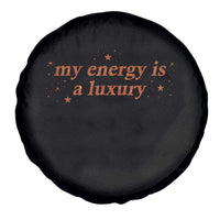 Funny Inspirational Quote Spare Tire Cover My Energy Is A Luxury Sparkle Star - Wonder Print Shop