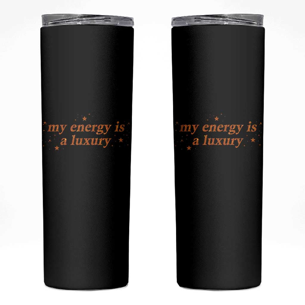 Funny Inspirational Quote Skinny Tumbler My Energy Is A Luxury Sparkle Star - Wonder Print Shop