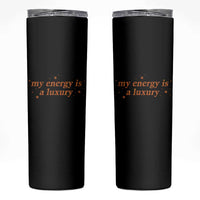 Funny Inspirational Quote Skinny Tumbler My Energy Is A Luxury Sparkle Star - Wonder Print Shop
