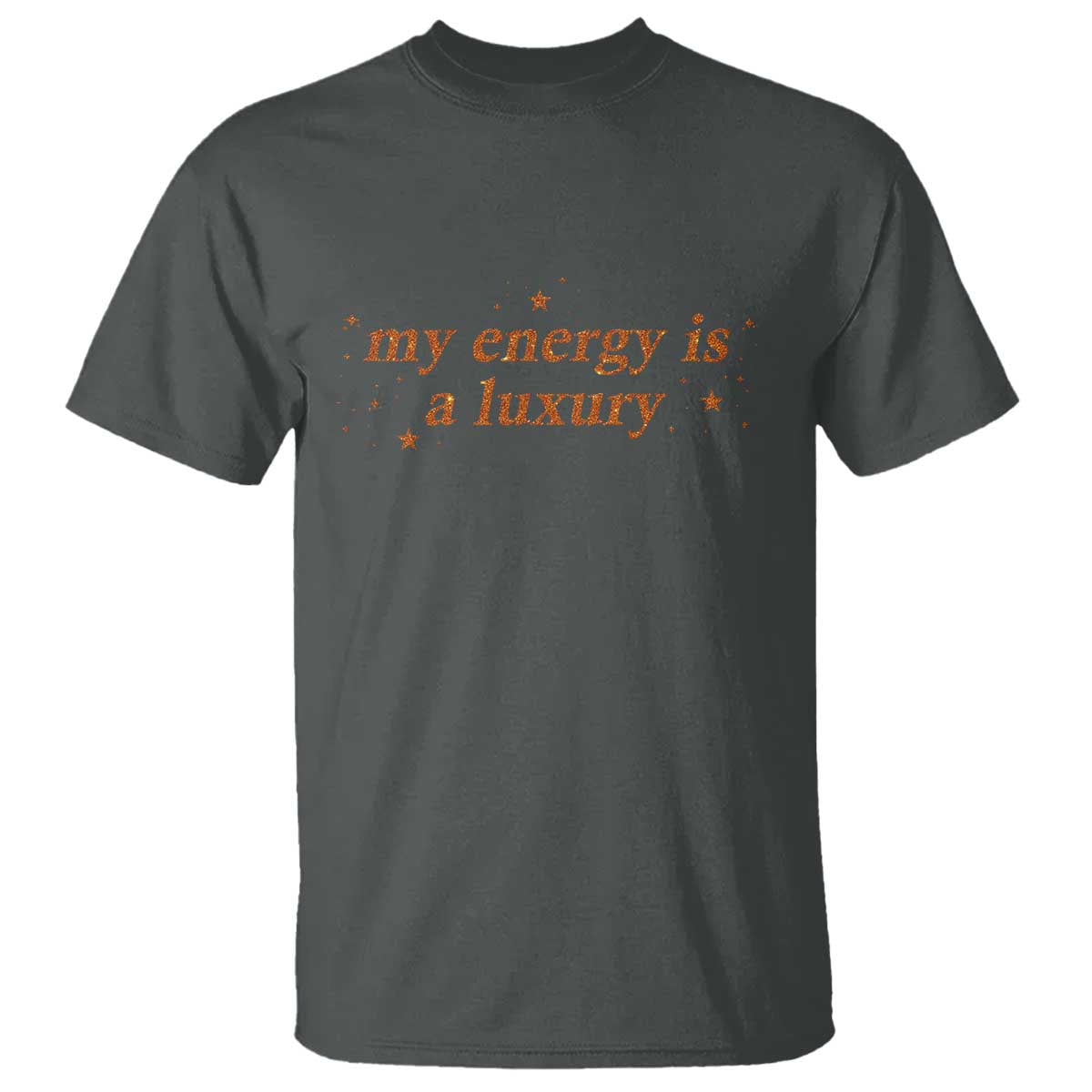 Funny Inspirational Quote T Shirt My Energy Is A Luxury Sparkle Star - Wonder Print Shop