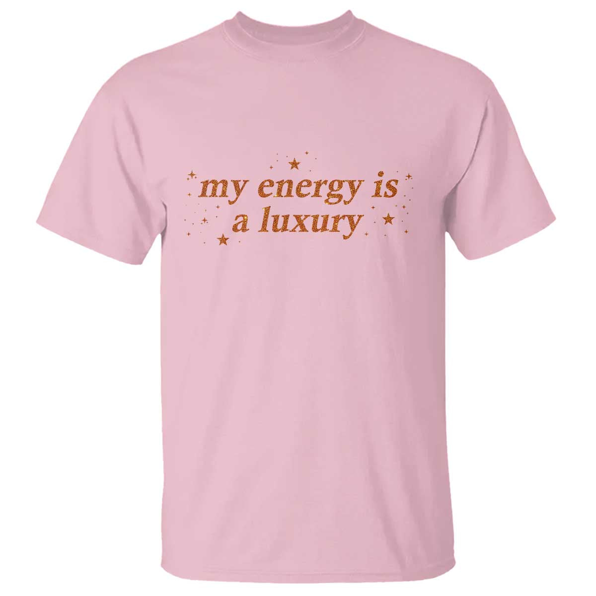 Funny Inspirational Quote T Shirt My Energy Is A Luxury Sparkle Star - Wonder Print Shop