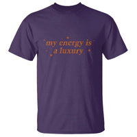 Funny Inspirational Quote T Shirt My Energy Is A Luxury Sparkle Star - Wonder Print Shop