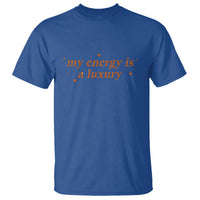 Funny Inspirational Quote T Shirt My Energy Is A Luxury Sparkle Star - Wonder Print Shop