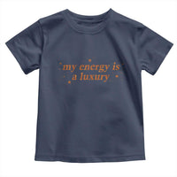 Funny Inspirational Quote Toddler T Shirt My Energy Is A Luxury Sparkle Star - Wonder Print Shop