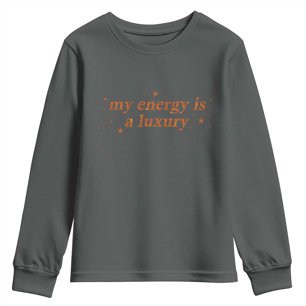 Funny Inspirational Quote Youth Sweatshirt My Energy Is A Luxury Sparkle Star - Wonder Print Shop