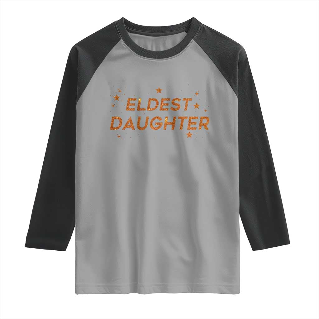 Eldest Daughter Raglan Shirt Trendy Life of A Daughter - Wonder Print Shop