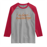 Eldest Daughter Raglan Shirt Trendy Life of A Daughter - Wonder Print Shop