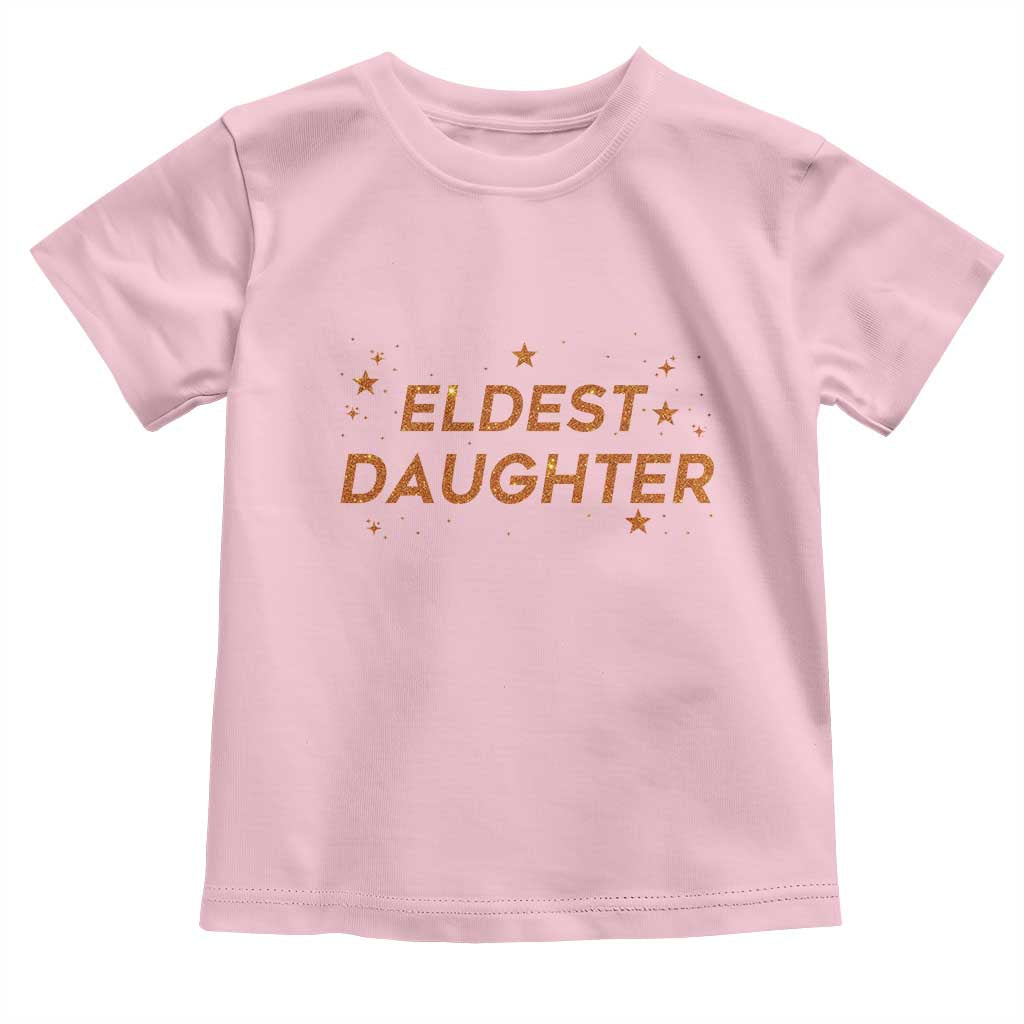 Eldest Daughter Toddler T Shirt Trendy Life of A Daughter - Wonder Print Shop