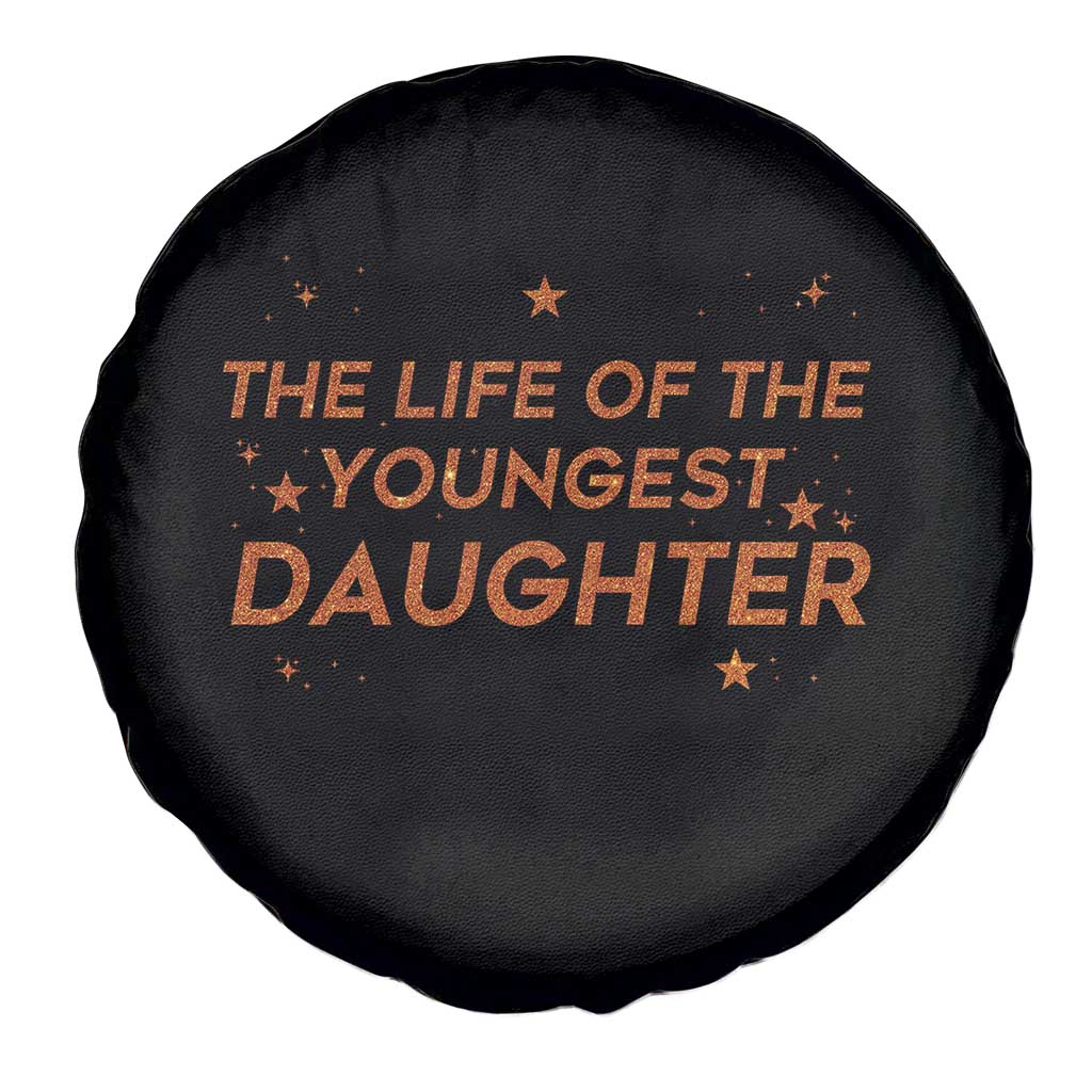 Funny The Life Of The Youngest Daughter Spare Tire Cover Sparkle Star - Wonder Print Shop