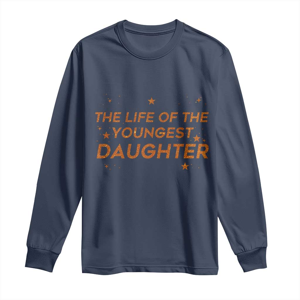 Funny The Life Of The Youngest Daughter Long Sleeve Shirt Sparkle Star - Wonder Print Shop