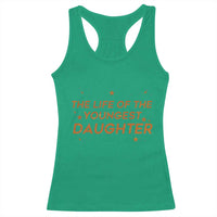 Funny The Life Of The Youngest Daughter Racerback Tank Top Sparkle Star - Wonder Print Shop
