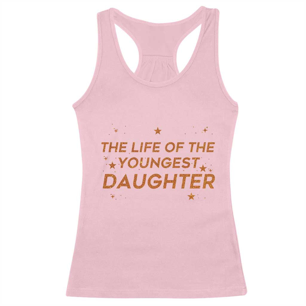 Funny The Life Of The Youngest Daughter Racerback Tank Top Sparkle Star - Wonder Print Shop