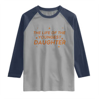 Funny The Life Of The Youngest Daughter Raglan Shirt Sparkle Star - Wonder Print Shop