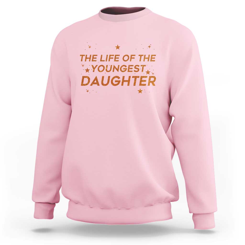 Funny The Life Of The Youngest Daughter Sweatshirt Sparkle Star - Wonder Print Shop