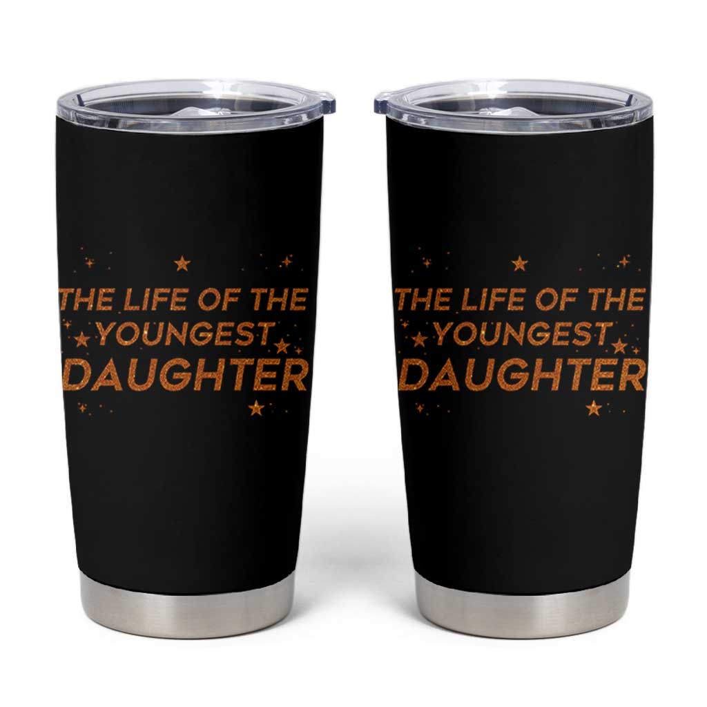 Funny The Life Of The Youngest Daughter Tumbler Cup Sparkle Star - Wonder Print Shop
