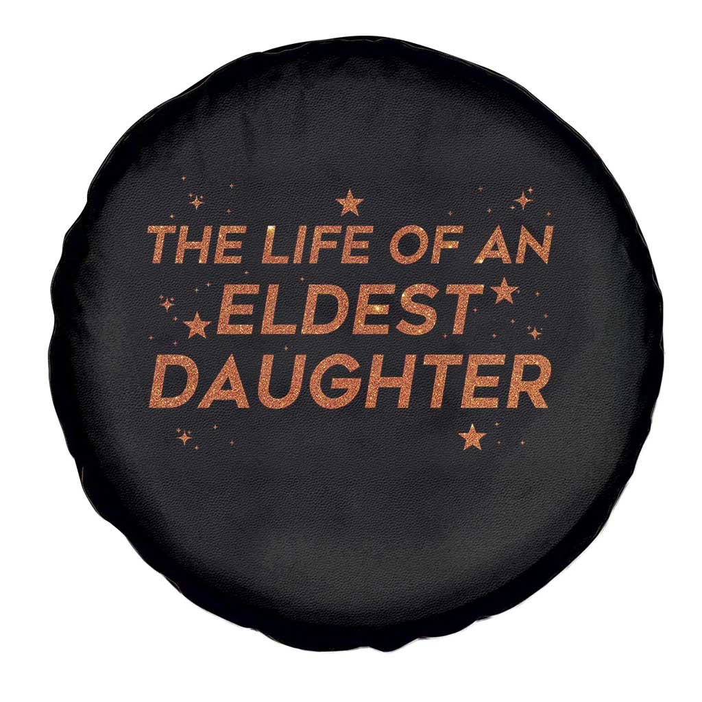 Funny The Life Of An Eldest Daughter Spare Tire Cover Sparkle Star - Wonder Print Shop