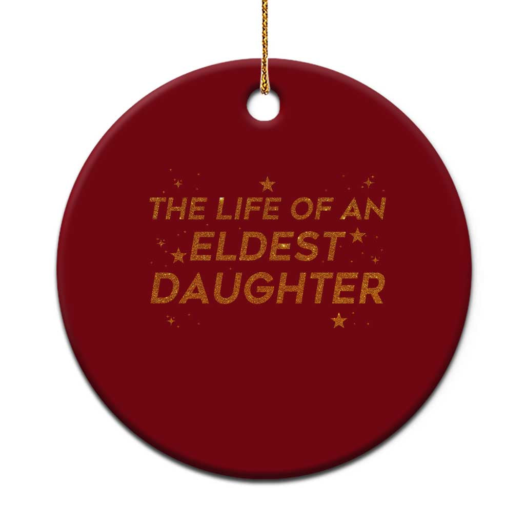 Funny The Life Of An Eldest Daughter Ceramic Ornament Sparkle Star - Wonder Print Shop