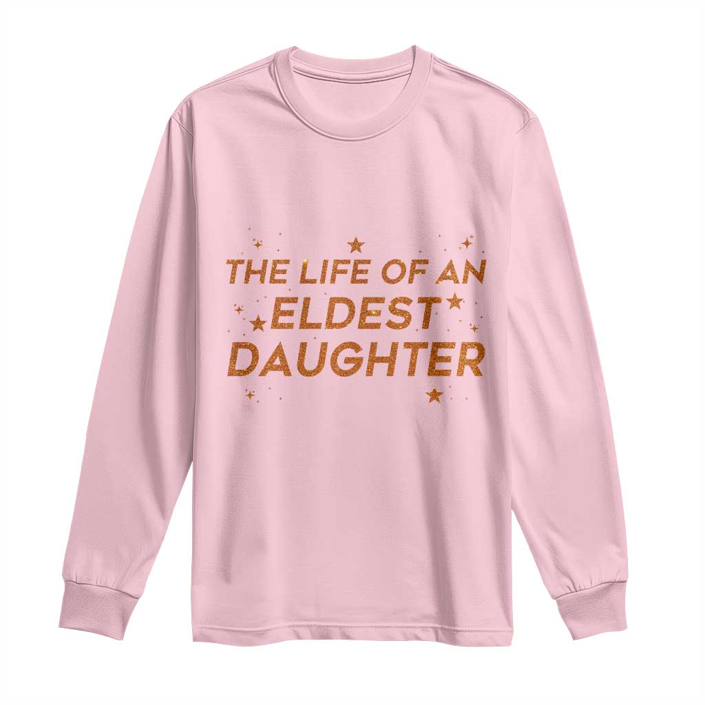 Funny The Life Of An Eldest Daughter Long Sleeve Shirt Sparkle Star - Wonder Print Shop
