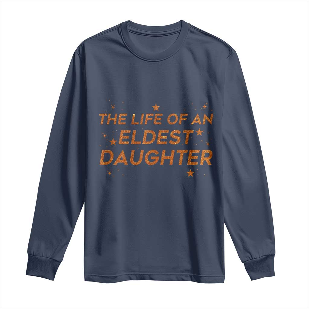 Funny The Life Of An Eldest Daughter Long Sleeve Shirt Sparkle Star - Wonder Print Shop
