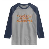 Funny The Life Of An Eldest Daughter Raglan Shirt Sparkle Star - Wonder Print Shop