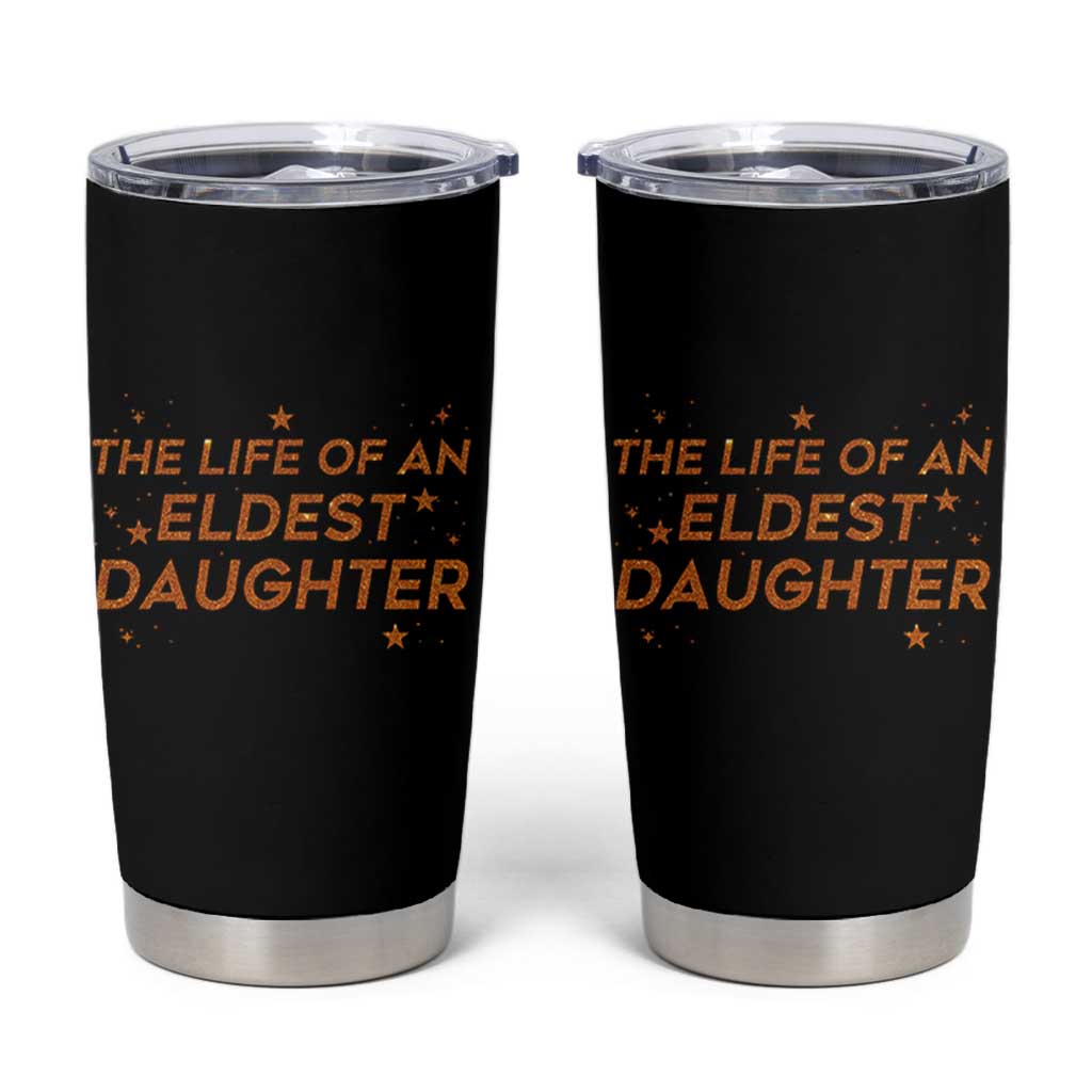 Funny The Life Of An Eldest Daughter Tumbler Cup Sparkle Star - Wonder Print Shop