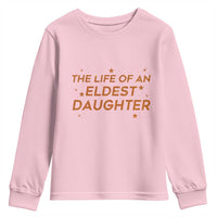 Funny The Life Of An Eldest Daughter Youth Sweatshirt Sparkle Star - Wonder Print Shop