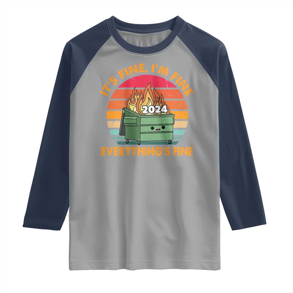 Funny It's Fine I'm Everything Is Fine 2024 Raglan Shirt Cute Vintage Lil Dumpster Fire - Wonder Print Shop