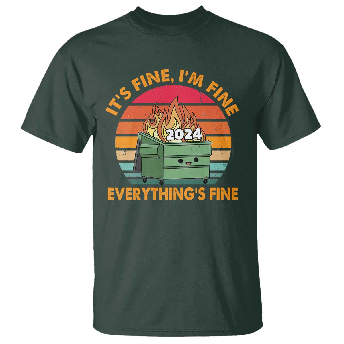 Funny It's Fine I'm Everything Is Fine 2024 T Shirt Cute Vintage Lil Dumpster Fire - Wonder Print Shop