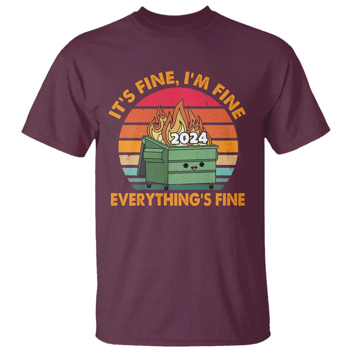 Funny It's Fine I'm Everything Is Fine 2024 T Shirt Cute Vintage Lil Dumpster Fire - Wonder Print Shop