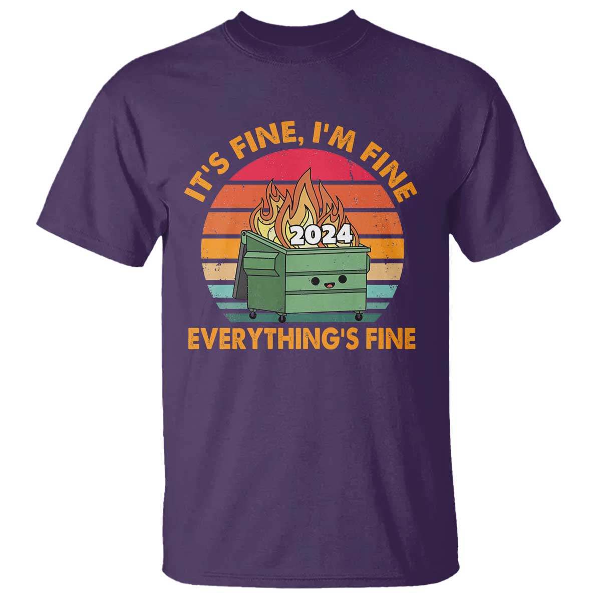 Funny It's Fine I'm Everything Is Fine 2024 T Shirt Cute Vintage Lil Dumpster Fire - Wonder Print Shop