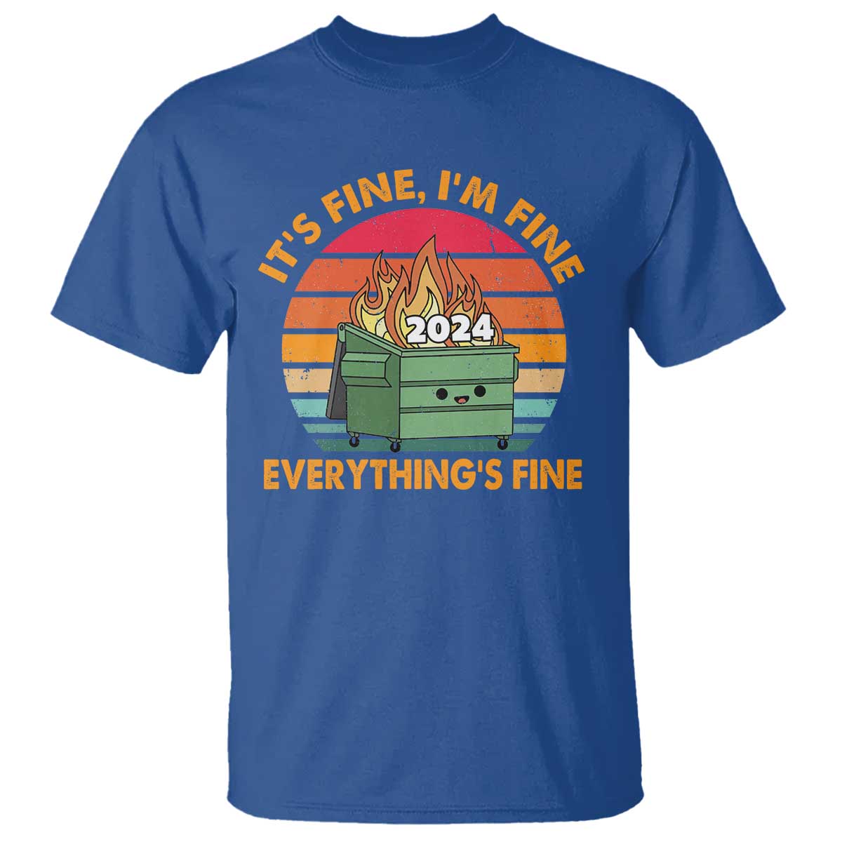 Funny It's Fine I'm Everything Is Fine 2024 T Shirt Cute Vintage Lil Dumpster Fire - Wonder Print Shop
