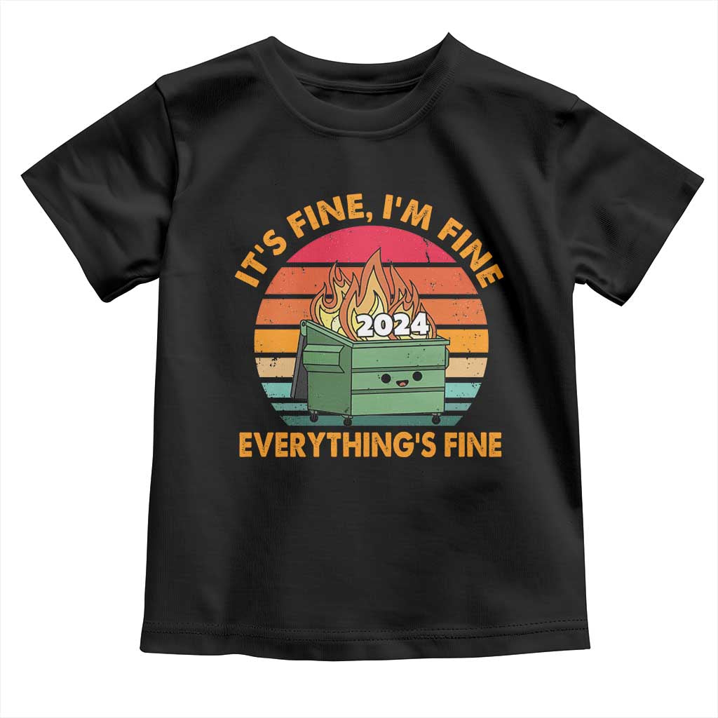 Funny It's Fine I'm Everything Is Fine 2024 Toddler T Shirt Cute Vintage Lil Dumpster Fire