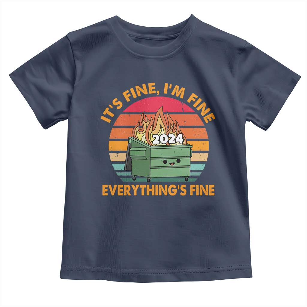 Funny It's Fine I'm Everything Is Fine 2024 Toddler T Shirt Cute Vintage Lil Dumpster Fire